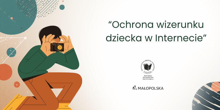 Tytuł warsztatów: Ochrona wizerunku dziecka w Internecie oraz klęczący mężczyzna, robiący zdjęcie aparatem fotograficznym. 